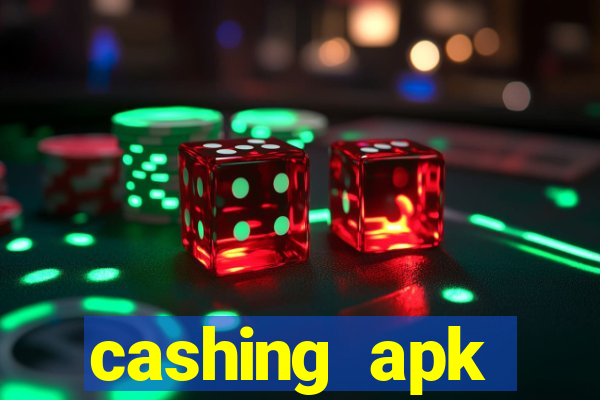 cashing apk dinheiro infinito